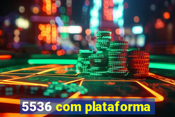 5536 com plataforma